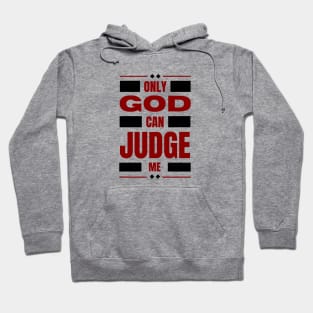 Only God Can Judge Me Hoodie